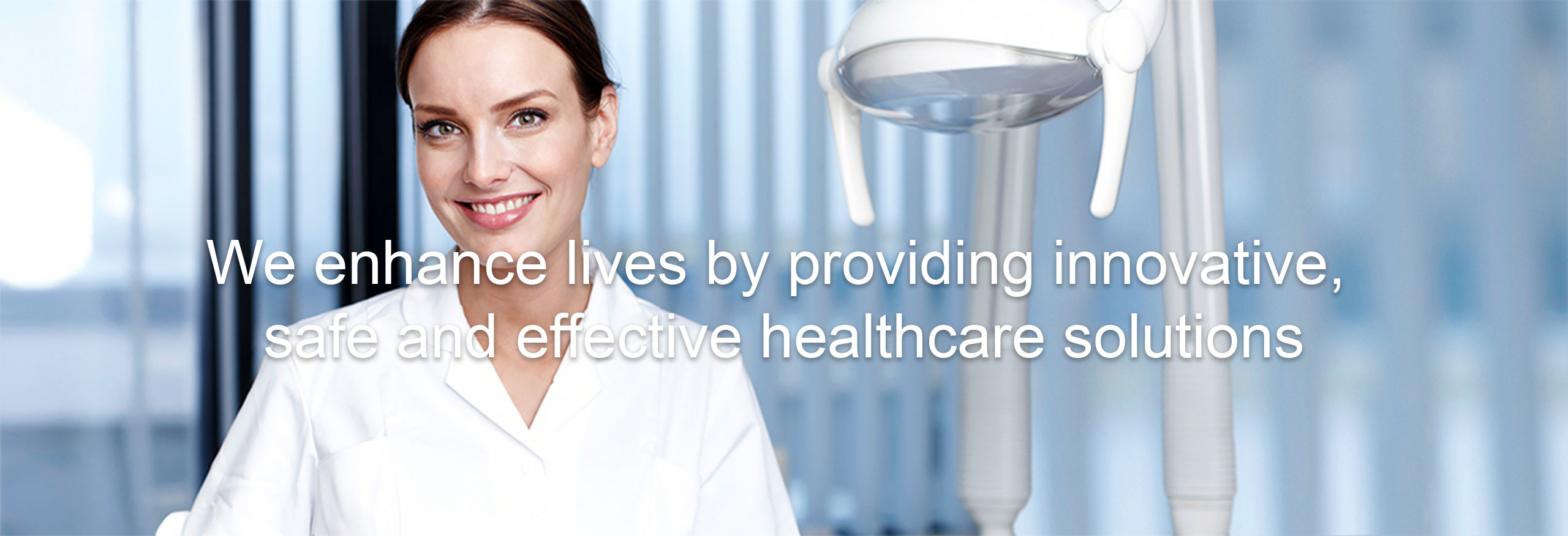 We enhance lives by providing innovative, safe and effective healthcare solutions